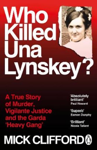 Picture of Who Killed Una Lynskey?: A True Story of Murder, Vigilante Justice and the Garda 'Heavy Gang'