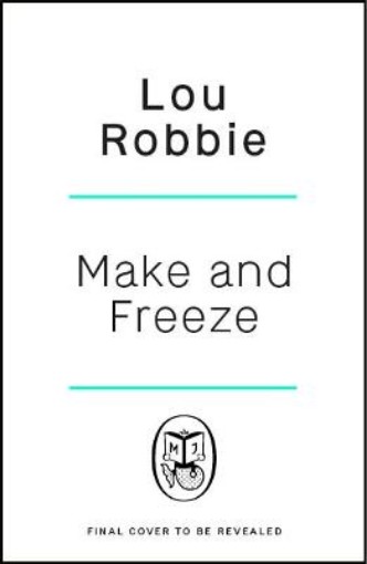 Picture of Make & Freeze : The ultimate guide to family-friendly meal prep