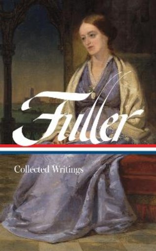 Picture of Margaret Fuller: Collected Writings (LOA #388)
