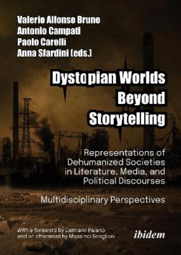Picture of Dystopian Worlds Beyond Storytelling - Representations of Dehumanized Societies in Literature, Media, and Political Discourses: Multidisciplinary Perspectives