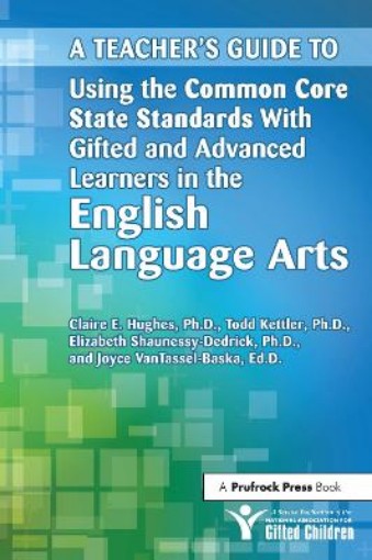 Picture of Teacher's Guide to Using the Common Core State Standards With Gifted and Advanced Learners in the English/Language Arts