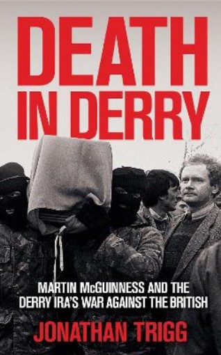 Picture of Death in Derry: Martin McGuinness and the Derry IRA's War Against the British