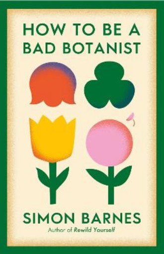 Picture of HOW TO BE A BAD BOTANIST PA