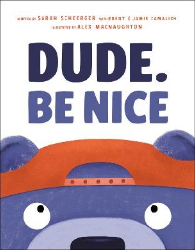 Picture of Dude. Be Nice