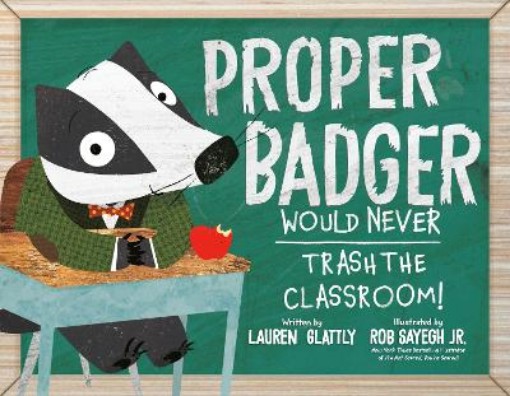 Picture of Proper Badger Would Never Trash the Classroom!