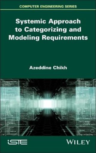 Picture of Systemic Approach to Categorizing and Modeling Requirements