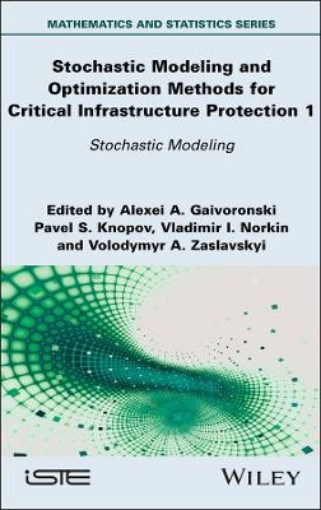 Picture of Stochastic Modeling and Optimization Methods for Critical Infrastructure Protection, Volume 1