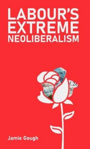 Picture of Labour's extreme neoliberalism