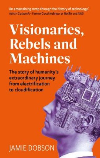 Picture of Visionaries, Rebels and Machines