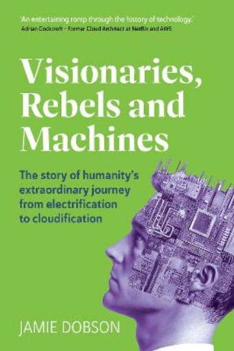 Picture of Visionaries, Rebels and Machines