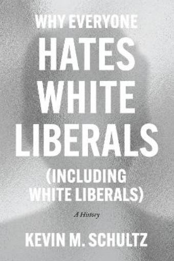 Picture of Why Everyone Hates White Liberals (Including White Liberals)