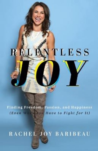 Picture of Relentless Joy – Finding Freedom, Passion, and Happiness (Even When You Have to Fight for It)