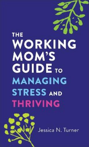 Picture of Working Mom`s Guide to Managing Stress and Thriving