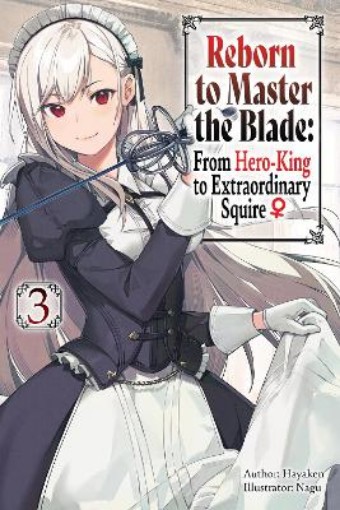 Picture of Reborn to Master the Blade: From Hero-King to Extraordinary Squire, Vol. 3 (light novel)