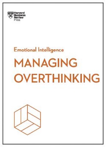 Picture of Managing Overthinking (HBR Emotional Intelligence Series)
