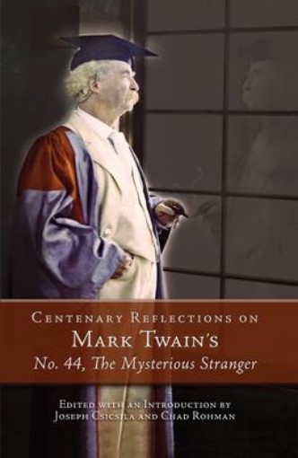Picture of Centenary Reflections on Mark Twain's No. 44, The Mysterious Stranger