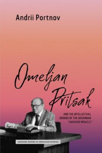 Picture of Omeljan Pritsak and the Intellectual Origins of the Ukrainian "Harvard Miracle"