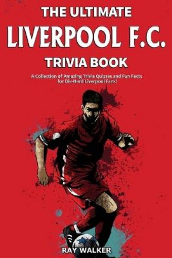 Picture of Ultimate Liverpool F.C. Trivia Book