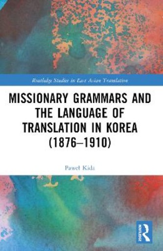 Picture of Missionary Grammars and the Language of Translation in Korea (1876–1910)