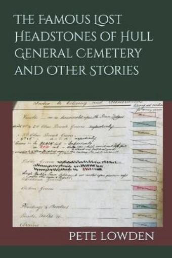 Picture of Famous Lost Headstones of Hull General Cemetery and Other Stories