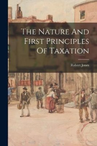Picture of Nature And First Principles Of Taxation