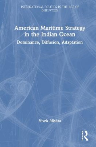 Picture of American Maritime Strategy in the Indian Ocean