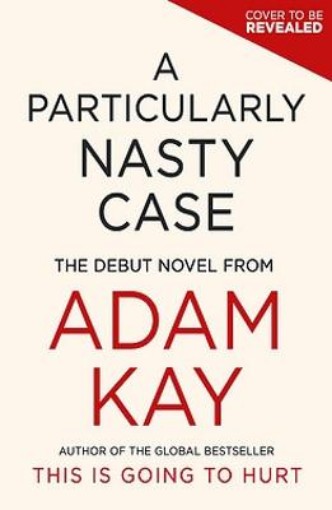 Picture of A Particularly Nasty Case: The Debut Novel from the Author of the Global Bestseller This Is Going to Hurt