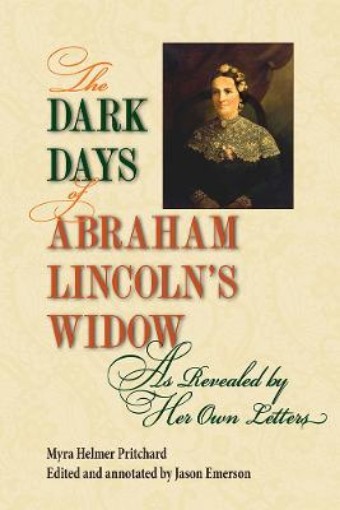 Picture of Dark Days of Abraham Lincoln's Widow, As Revealed by Her Own Letters