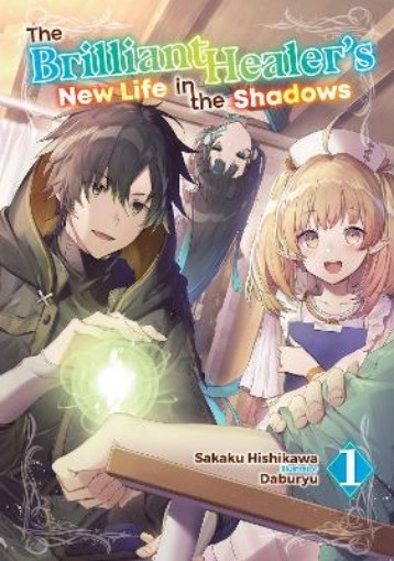 Picture of The Brilliant Healer's New Life in the Shadows: Volume 1 (Light Novel)