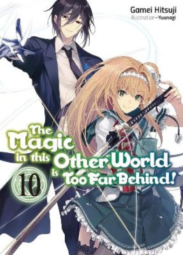 Picture of The Magic in this Other World is Too Far Behind! Volume 10 (Light Novel)