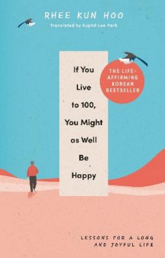 Picture of If You Live To 100, You Might As Well Be Happy