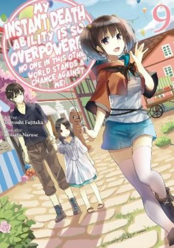 Picture of My Instant Death Ability Is So Overpowered, No One in This Other World Stands a Chance Against Me!, Vol. 9 (light novel)