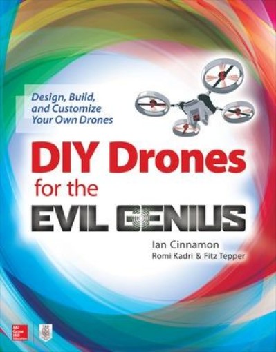 Picture of DIY Drones for the Evil Genius: Design, Build, and Customize Your Own Drones