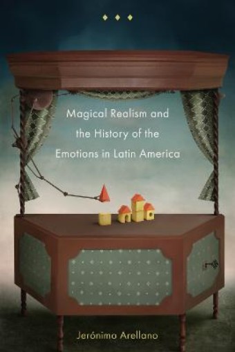Picture of Magical Realism and the History of the Emotions in Latin America