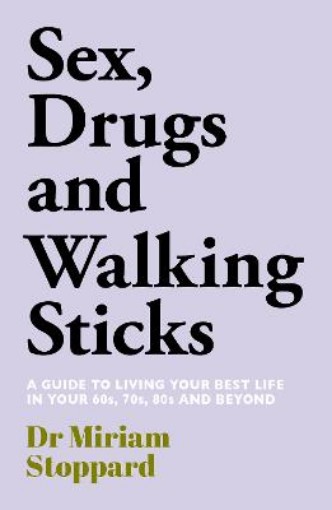 Picture of Dr Miriam Stoppard: Sex, Drugs & Walking Sticks