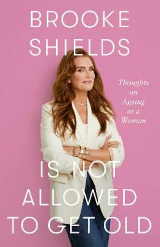 Picture of Brooke Shields is Not Allowed to Get Old