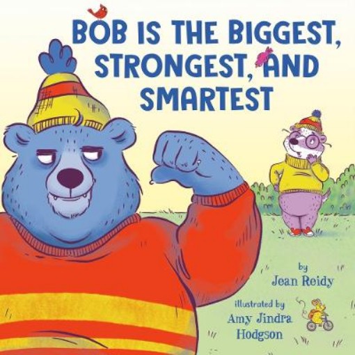 Picture of Bob Is the Biggest, Strongest, and Smartest