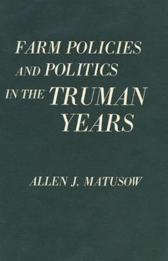 Picture of Farm Policies and Politics in the Truman Years