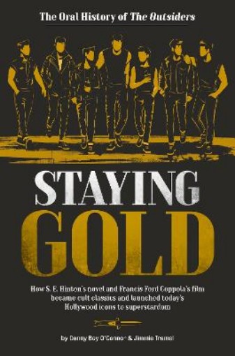 Picture of Staying Gold: The Oral History of The Outsiders