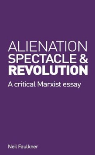 Picture of Alienation, Spectacle, and Revolution