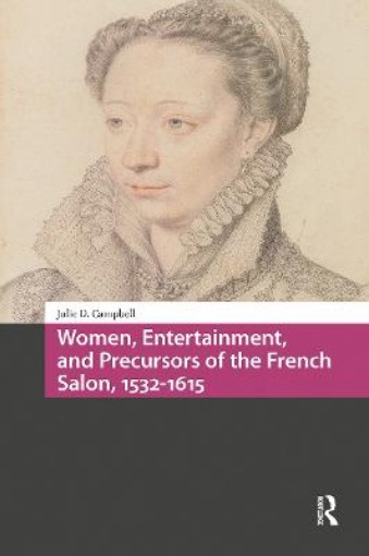 Picture of Women, Entertainment, and Precursors of the French Salon, 1532-1615
