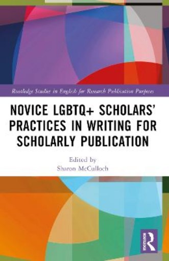 Picture of Novice LGBTQ+ Scholars’ Practices in Writing for Scholarly Publication