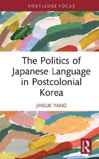 Picture of Politics of Japanese Language in Postcolonial Korea