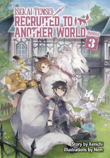 Picture of Isekai Tensei: Recruited to Another World: Omnibus 3 (Light Novel)