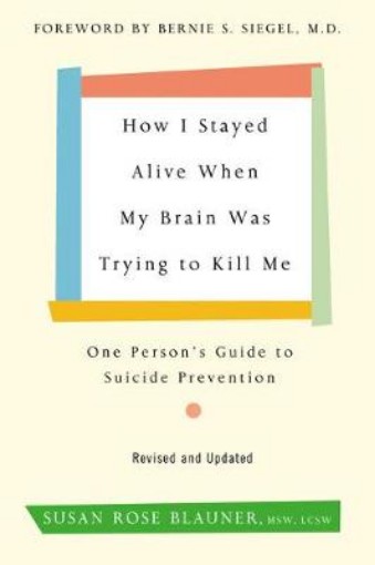 Picture of How I Stayed Alive When My Brain Was Trying to Kill Me, Revised Edition