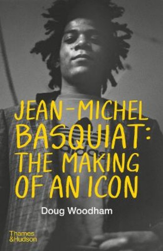 Picture of Jean-Michel Basquiat: The Making of an Icon