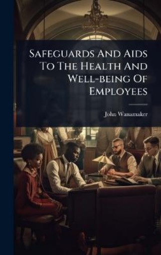 Picture of Safeguards And Aids To The Health And Well-being Of Employees