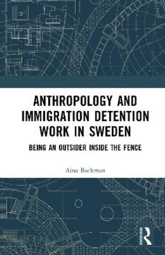 Picture of Anthropology and Immigration Detention Work in Sweden