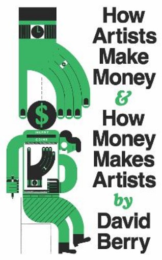 Picture of How Artists Make Money and How Money Makes Artists