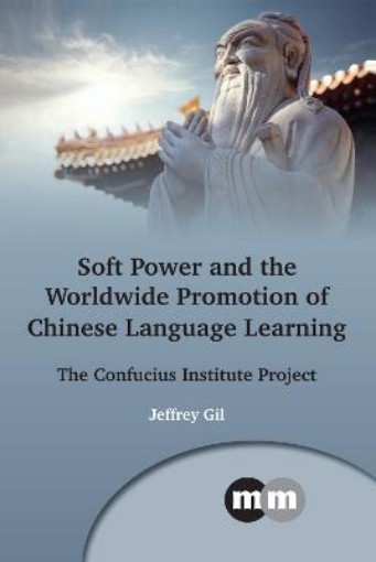 Picture of Soft Power and the Worldwide Promotion of Chinese Language Learning